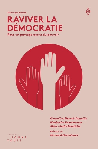 Geneviève Dorval-Douville et Marc-André Ouellette - Raviver la démocratie - Pour un partage accru du pouvoir.