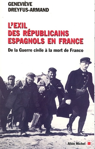 L'Exil des républicains espagnols en France. De la guerre civile à la mort de Franco