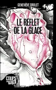 Geneviève Drolet - Le reflet de la glace.