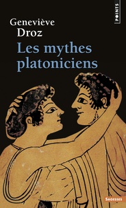 Geneviève Droz - Les mythes platoniciens.
