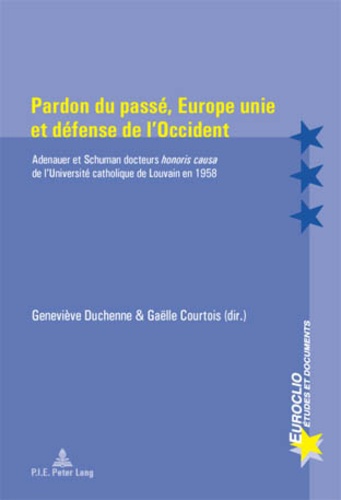 Geneviève Duchenne - Pardon du passé Europe unie et défense de l'Occident.