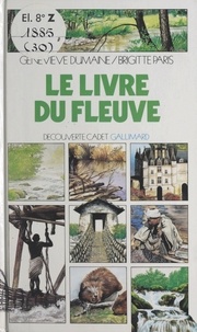 Geneviève Dumaine et Brigitte Paris - Le livre du fleuve.