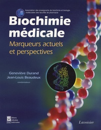 Geneviève Durand et Jean-Louis Beaudeux - Biochimie médicale - Marqueurs actuels et perspectives.