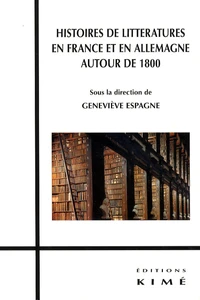 Histoire de littératures en France et en Allemagne autour de 1800