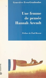 Geneviève Even-Granboulan et Paul Ricoeur - Une femme de pensée : Hannah Arendt.