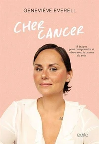Cher cancer. 8 etapes pour apprivoiser le cancer du sein