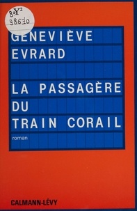 Geneviève Evrard - La Passagère du train corail.