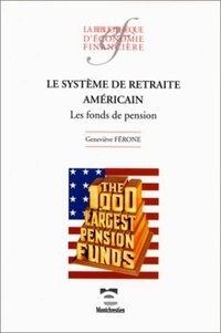 Geneviève Férone - Le système de retraite américain - Les fonds de pension.