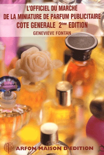 Geneviève Fontan - L'officiel du marché de la miniature de parfum publicitaire - Cote générale.