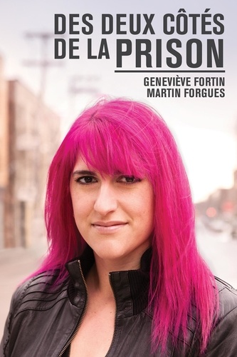 Geneviève Fortin et Martin Forgues - Des deux côtés de la prison.