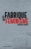 La fabrique du féminisme  édition revue et augmentée