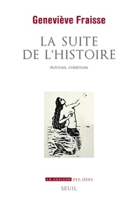 Nouvelle version ebooks téléchargement gratuit La suite de l'histoire  - Actrices, créatrices (French Edition) 9782021417197 par Geneviève Fraisse
