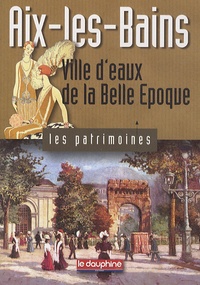 Geneviève Frieh-Giraud - Aix-les-Bains - Ville d'eaux de la Belle Epoque.