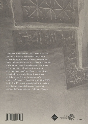 Voyage en terre d'encens. Expositions croisées Musée des Beaux-Arts de Lyon Musée national - Sultanat d'Oman
