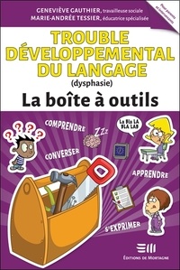 Geneviève Gauthier et Marie-Andrée Tessier - Trouble développemental du langage - Dysphasie.