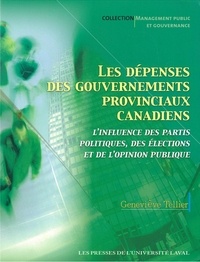 Geneviève Geneviève Tellier - Dépenses des gouvernements provinciaux canadiens - L’influence des partis politiques, des élections et de l’opinion publique.