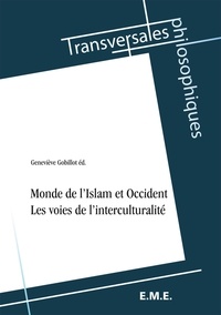 Geneviève Gobillot - Monde de l'Islam et Occident - Les voies de l'interculturalité.