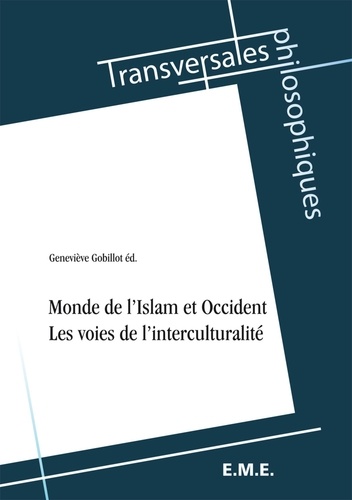 Geneviève Gobillot - Monde de l'Islam et Occident - Les voies de l'interculturalité.