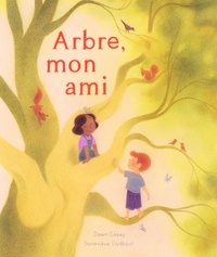 Geneviève Godbout et Dawn Casey - Arbre, mon ami.