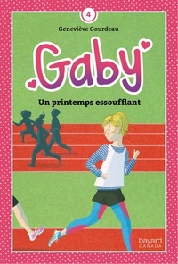 Geneviève Gourdeau - Gaby v 04 un printemps essoufflant.