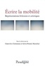 Geneviève Guétemme et Sylvie Pomiès-Maréchal - Ecrire la mobilité - Représentations littéraires et artistiques.