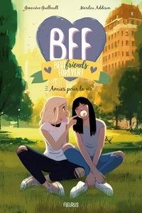 Geneviève Guilbault et Marilou Addison - BFF Best Friends Forever! Tome 10 : Amies pour la vie.