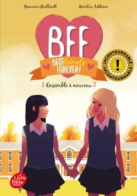Geneviève Guilbault et Marilou Addison - BFF Best Friends Forever! Tome 6 : Ensemble à nouveau.