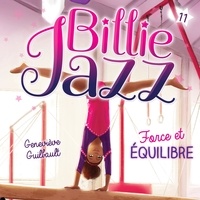 Geneviève Guilbault et Elisabeth Gauthier Pelletier - Billie Jazz - tome 11 - Force et équilibre.