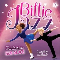Geneviève Guilbault et Edith Cochrane - Billie Jazz - Tome 7 - Fantaisies sur glace.