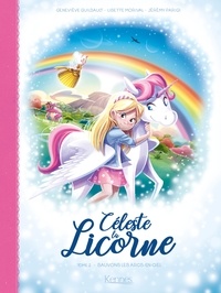 Lisette Morival - Céleste la licorne T02 BD - Sauvons les arcs-en-ciel.