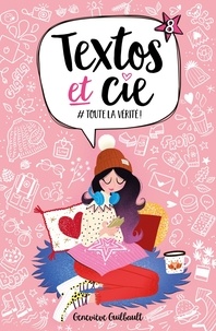 Geneviève Guilbault - Textos et Cie Tome 8 : #Toutelavérité !.