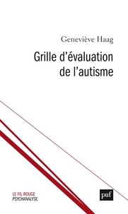 Geneviève Haag - Grille d'évaluation de l'autisme - Cliniques des diagnostics et des processus de changement dans les TSA.