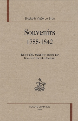 Geneviève Haroche-Bouzinac et Elisabeth Vigée-Le Brun - Souvenirs, 1755-1842.
