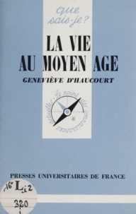 Geneviève Haucourt - La vie au Moyen âge.