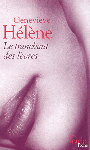 Geneviève Hélène - Le tranchant des lèvres.