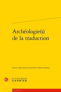 Tlcharger le livre en pdf gratuitement Archologie(s) de la traduction 9782406095354 par Genevive Henrot Sostero 