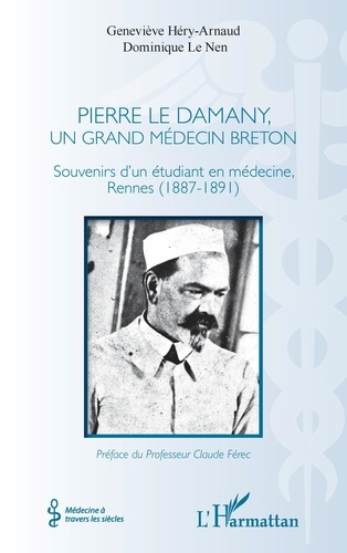 Pierre Le Damany, un grand médecin breton. Souvenirs d'un étudiant en médecine, Rennes (1887-1891)