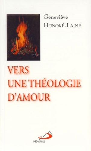 Geneviève Honoré-Lainé - Vers une théologie d'amour.
