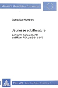 Geneviève Humbert - Jeunesse et littérature - Les livres d'adolescents en RFA et RDA de 1964 à 1977.