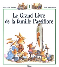 Geneviève Huriet et Loïc Jouannigot - Le Grand Livre de la famille Passiflore Tome 1 : .