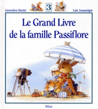 Geneviève Huriet et Loïc Jouannigot - Le Grand Livre de la famille Passiflore Tome 3 : .