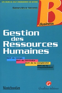 Geneviève Iacono - Gestion Des Ressources Humaines. Defi Du Temps, Defi Du Territoire, Defi De La Complexite, Defi De La Responsabilite.