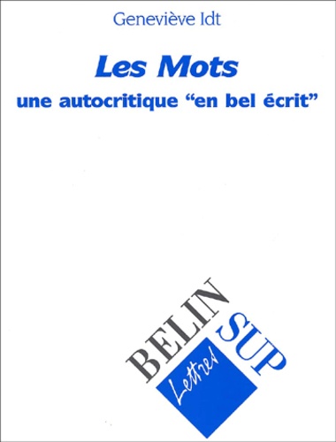 Geneviève Idt - Les Mots. Une Autocritique " En Bel Ecrit ".