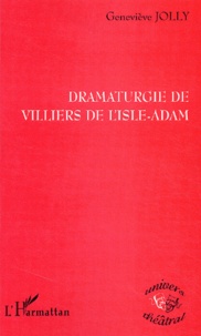 Geneviève Jolly - Dramaturgie De Villiers De L'Isle-Adam.