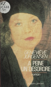 Geneviève Jurgensen - À peine un désordre.