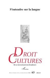 Geneviève Koubi et Daphné Romy-Masliah - Droit et cultures N° 63-2012/1 : S'entendre sur la langue.
