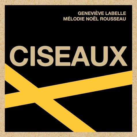 Geneviève Labelle et Mélodie Noël Rousseau - Ciseaux.