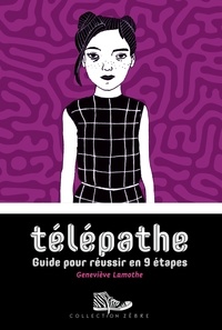 Geneviève Lamothe - Telepathe : guide pour reussir en 9 etapes.