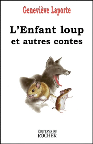 Geneviève Laporte - L'enfant loup - Et autres contes.