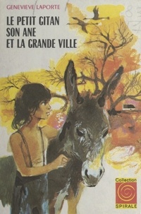 Geneviève Laporte et Jean Retailleau - Le petit Gitan, son âne et la grande ville.